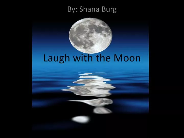 laugh with the moon