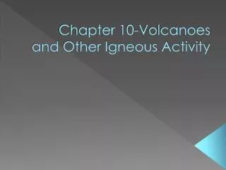 Chapter 10-Volcanoes and Other Igneous Activity