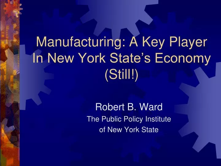manufacturing a key player in new york state s economy still