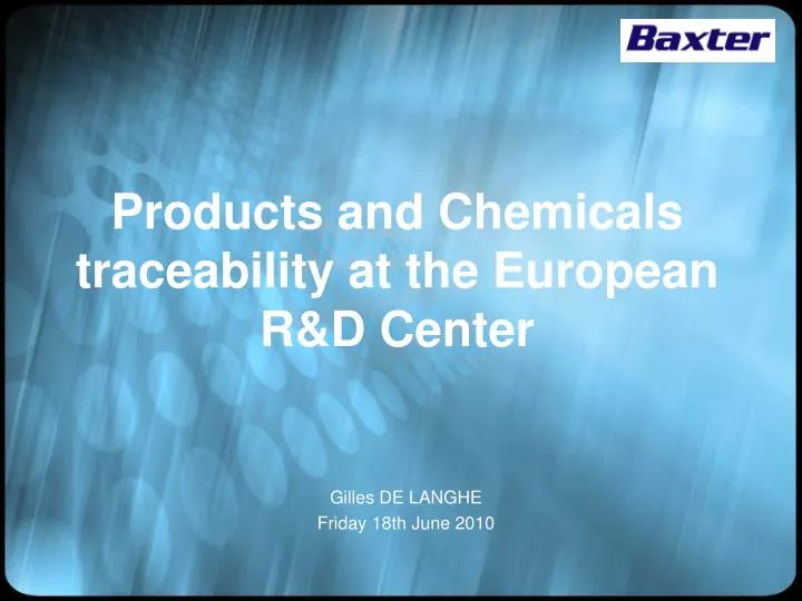 products and chemicals traceability at the european r d center