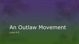 An Outlaw Movement