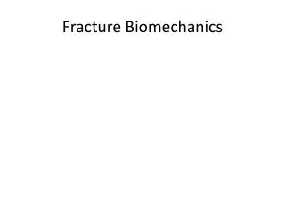 Fracture Biomechanics