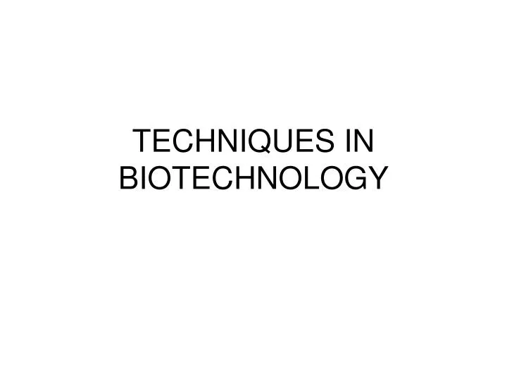 techniques in biotechnology