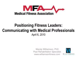 Positioning Fitness Leaders: Communicating with Medical Professionals April 6, 2010