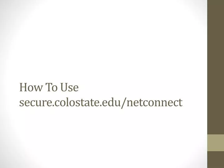 how to u se secure colostate edu netconnect