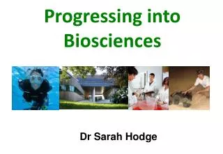Progressing into Biosciences
