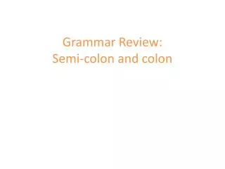 Grammar Review: Semi-colon and colon