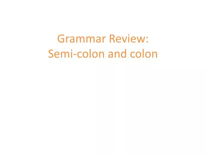 grammar review semi colon and colon