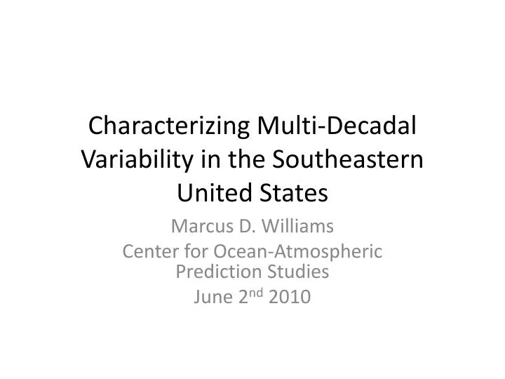 characterizing multi decadal variability in the southeastern united states