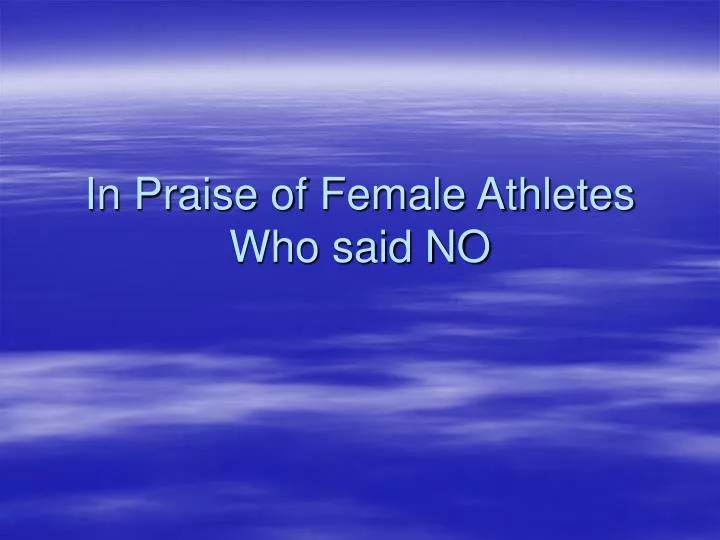 in praise of female athletes who said no