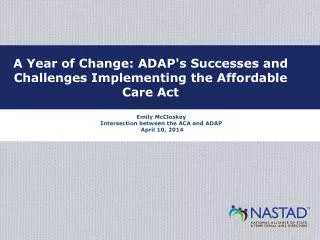 Emily McCloskey Intersection between the ACA and ADAP April 10, 2014