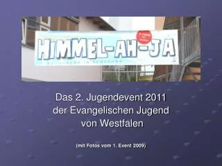 Das 2. Jugendevent 2011 der Evangelischen Jugend von Westfalen (mit Fotos vom 1. Event 2009)