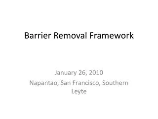 Barrier Removal Framework