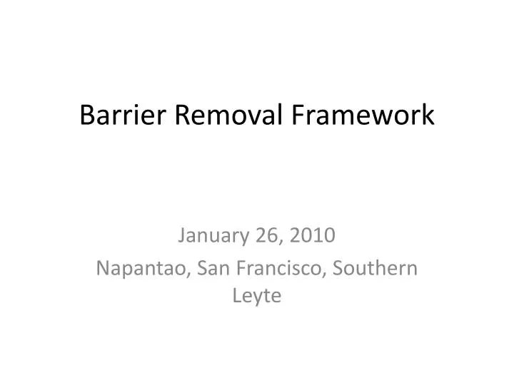 barrier removal framework