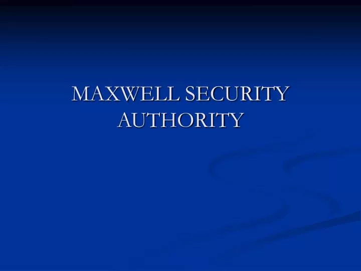 maxwell security authority