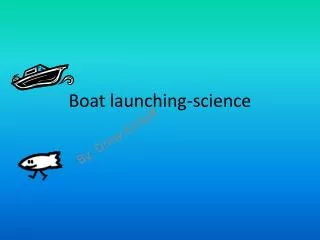 Boat launching-science