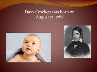 Davy Crockett was born on August 17, 1786