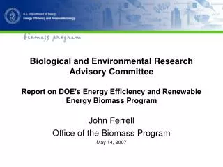 John Ferrell Office of the Biomass Program May 14, 2007