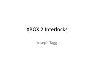 XBOX 2 Interlocks