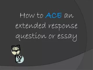 How to ACE an extended response question or essay