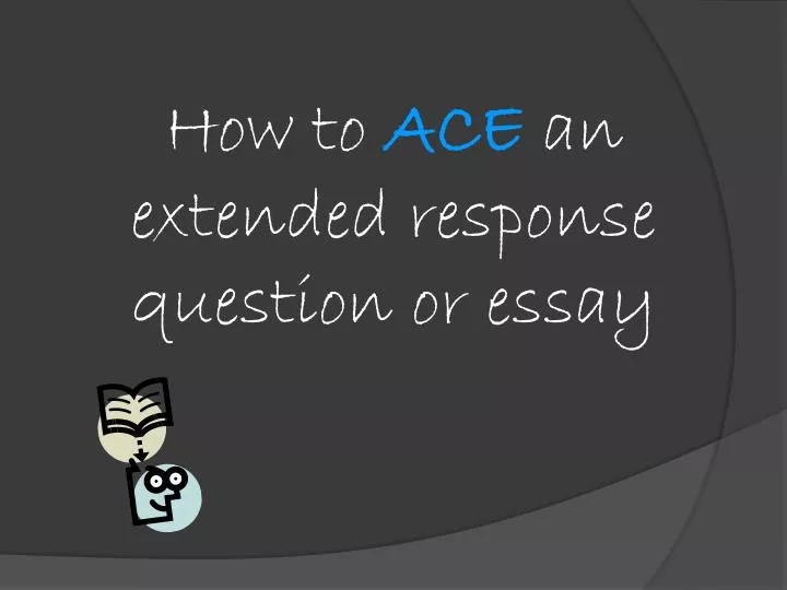 how to ace an extended response question or essay