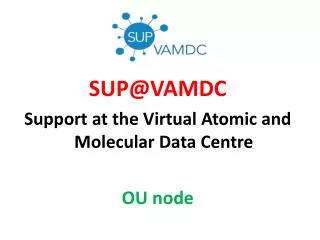 SUP@VAMDC Support at the Virtual Atomic and Molecular Data Centre OU node