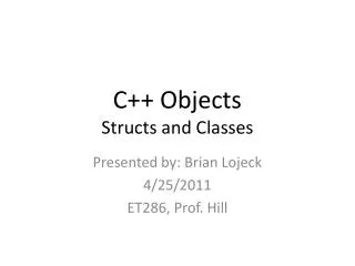 C++ Objects S tructs and Classes