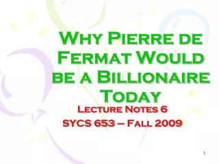 Why Pierre de Fermat Would be a Billionaire Today