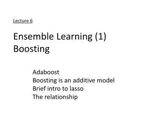 Lecture 6 Ensemble Learning (1) Boosting