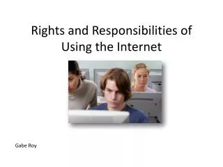 Rights and Responsibilities of Using the Internet