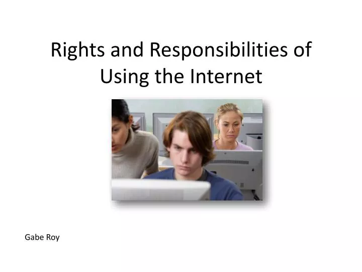 rights and responsibilities of using the internet