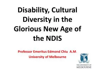 Disability, Cultural Diversity in the Glorious New A ge of the NDIS