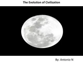The Evolution of Civilization