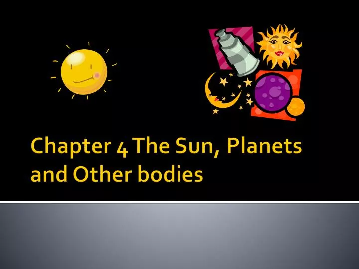 chapter 4 the sun planets and other bodies