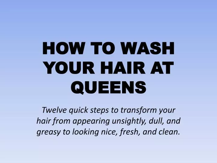 how to wash your hair at queens