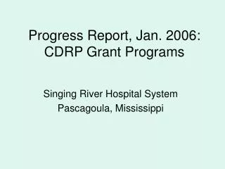 Progress Report, Jan. 2006: CDRP Grant Programs