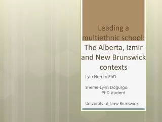 Leading a multiethnic school: The Alberta, Izmir and New Brunswick contexts