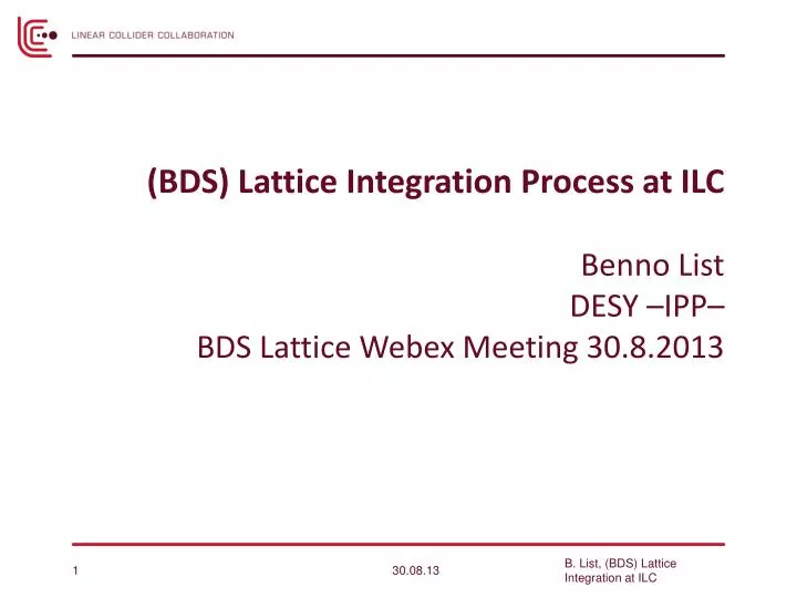 bds lattice integration process at ilc benno list desy ipp bds lattice webex meeting 30 8 2013