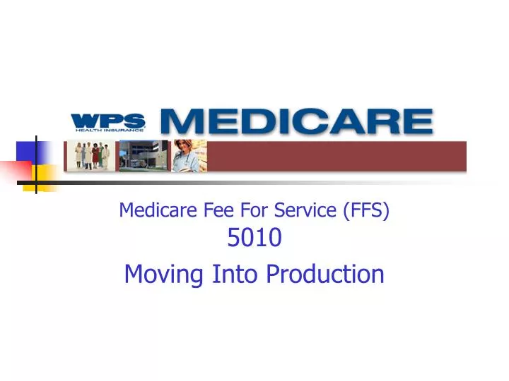 medicare fee for service ffs 5010 moving into production