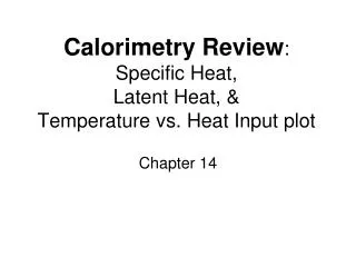 Calorimetry Review : Specific Heat, Latent Heat, &amp; Temperature vs. Heat Input plot