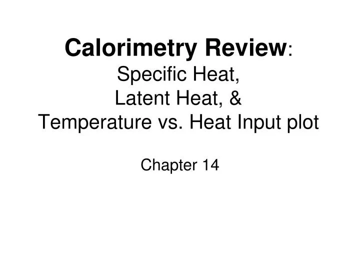 calorimetry review specific heat latent heat temperature vs heat input plot