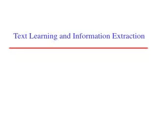 Text Learning and Information Extraction