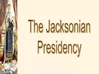 The Jacksonian Presidency
