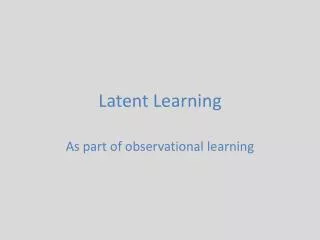 Latent Learning