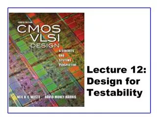 Lecture 12: Design for Testability