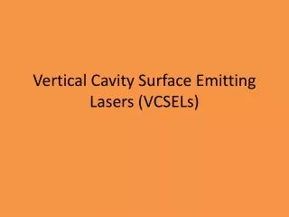 Vertical Cavity Surface Emitting Lasers (VCSELs)