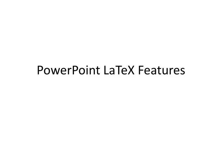 powerpoint latex features