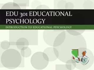 EDU 301 EDUCATIONAL PSYCHOLOGY