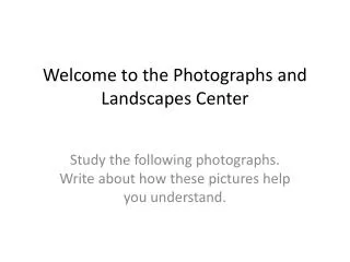 Welcome to the Photographs and Landscapes Center