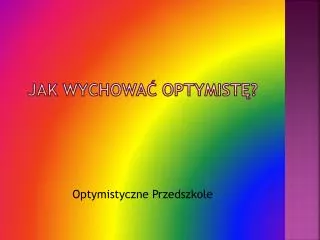 jak wychowa optymist